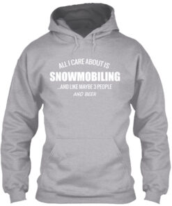 All I Care About Is Snowmobiling Shirt