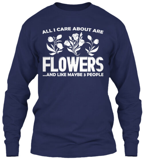 All I Care Are Flowers Shirt