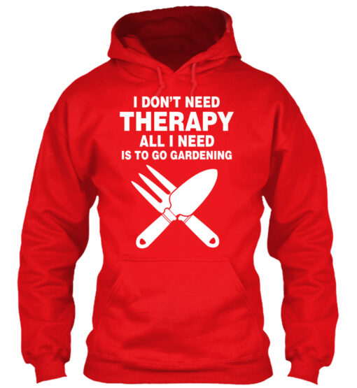 All I Need Is To Go Gardening Shirt