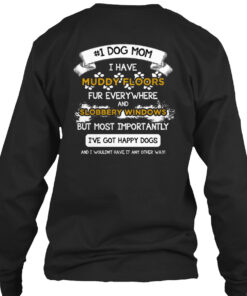 Dog Mom I Have Muddy Floors I Got Happy Dogs Shirt