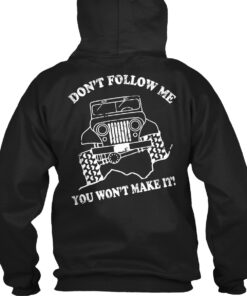 Don't Follow Me You Won't Make It Shirt