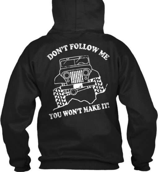 Don't Follow Me You Won't Make It Shirt