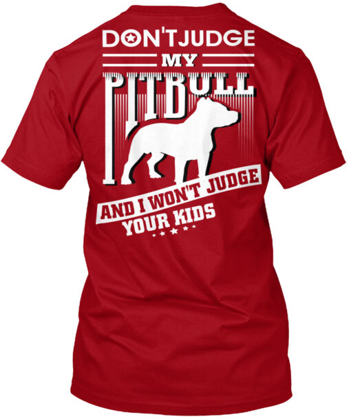 Don't Judge My Pitbull And I Won't Judge Your Kids Shirt