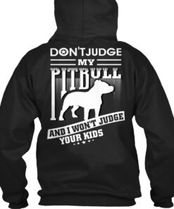 Don't Judge My Pitbull And I Won't Judge Your Kids Shirt