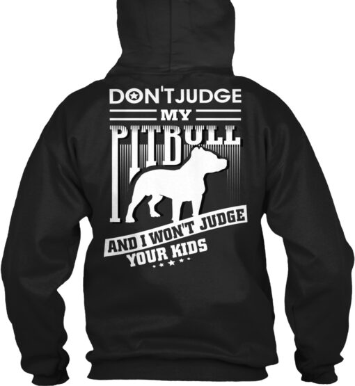 Don't Judge My Pitbull And I Won't Judge Your Kids Shirt