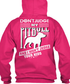 Don't Judge My Pitbull And I Won't Judge Your Kids Shirt