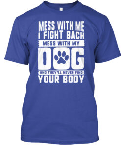 Don't Mess With My Dog Shirt