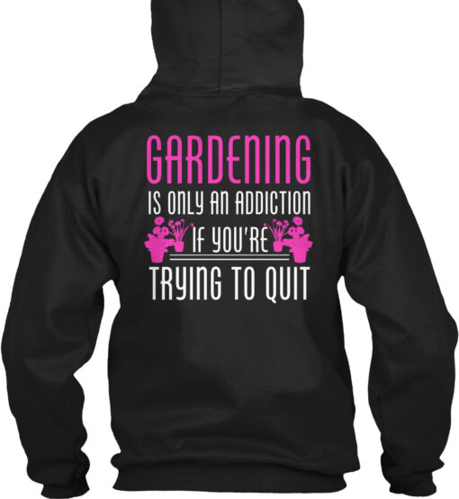 Gardening Is Only An Addiction Shirt