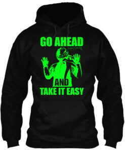 Go Ahead And Take It Easy Shirt