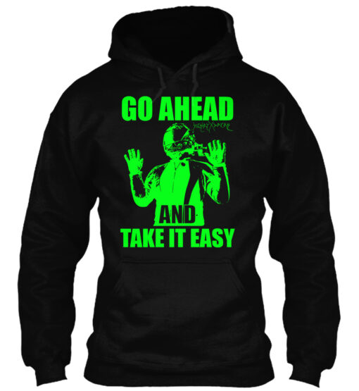 Go Ahead And Take It Easy Shirt