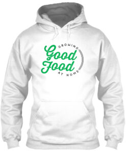 Growing Good Food At Home Shirt