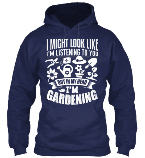 I Might Look Like I'm Listening To You I'M Gardening Shirt