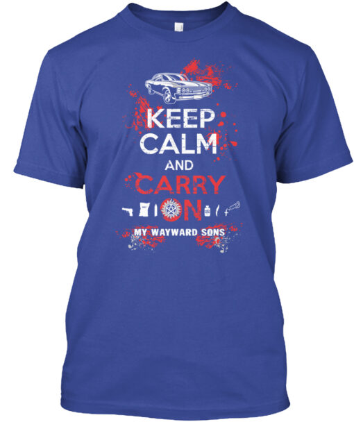 Keep Calm And Carry On My Wayward Sons Shirt