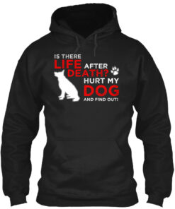 Life After Death Hurt My Dog Shirt