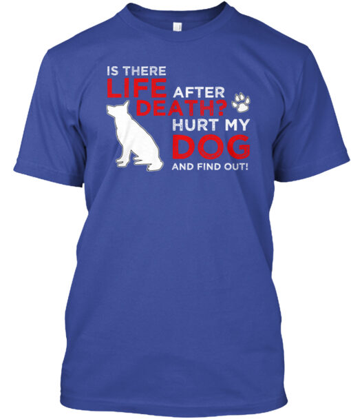 Life After Death Hurt My Dog Shirt