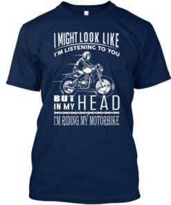 Look Like Listening But I'M Riding My Motorbike Shirt