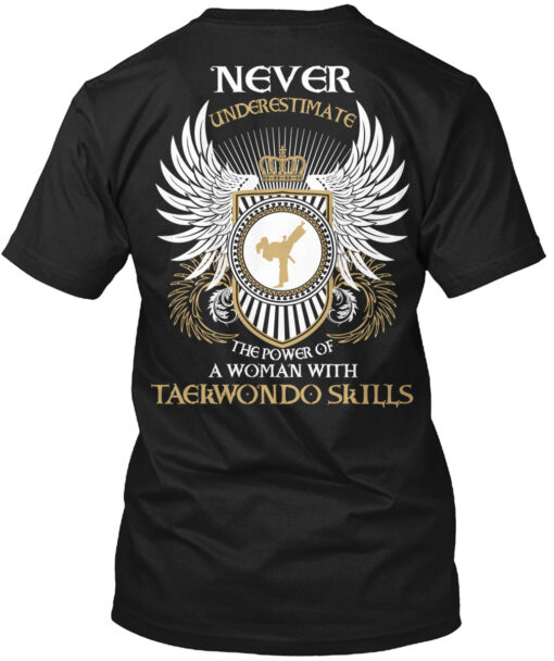 Never Underestimate Woman With Taekwondo Skills Shirt